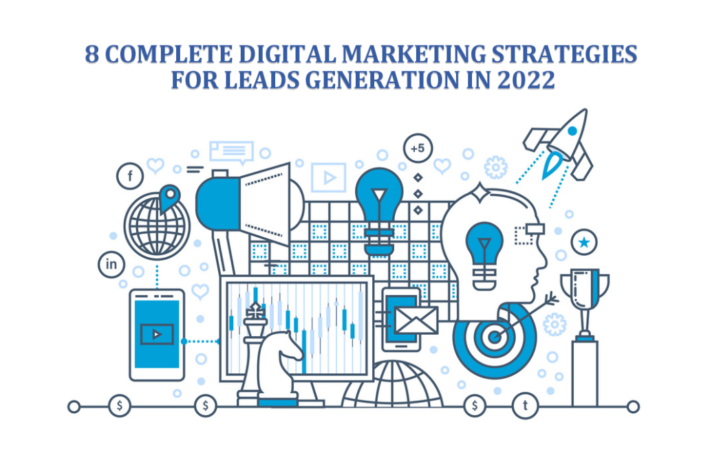 8 Complete Digital Marketing Strategies For Leads Generation In 2022 ...