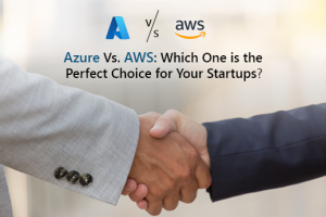 Azure Vs Aws Which One Is The Perfect Choice For Your Startups